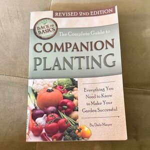 The Complete Guide to Companion Planting - Revised 2nd Edition